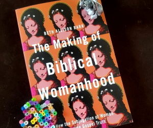Book Review: Making of Biblical Womanhood by Beth Allison Barr