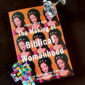 Book Review: Making of Biblical Womanhood by Beth Allison Barr