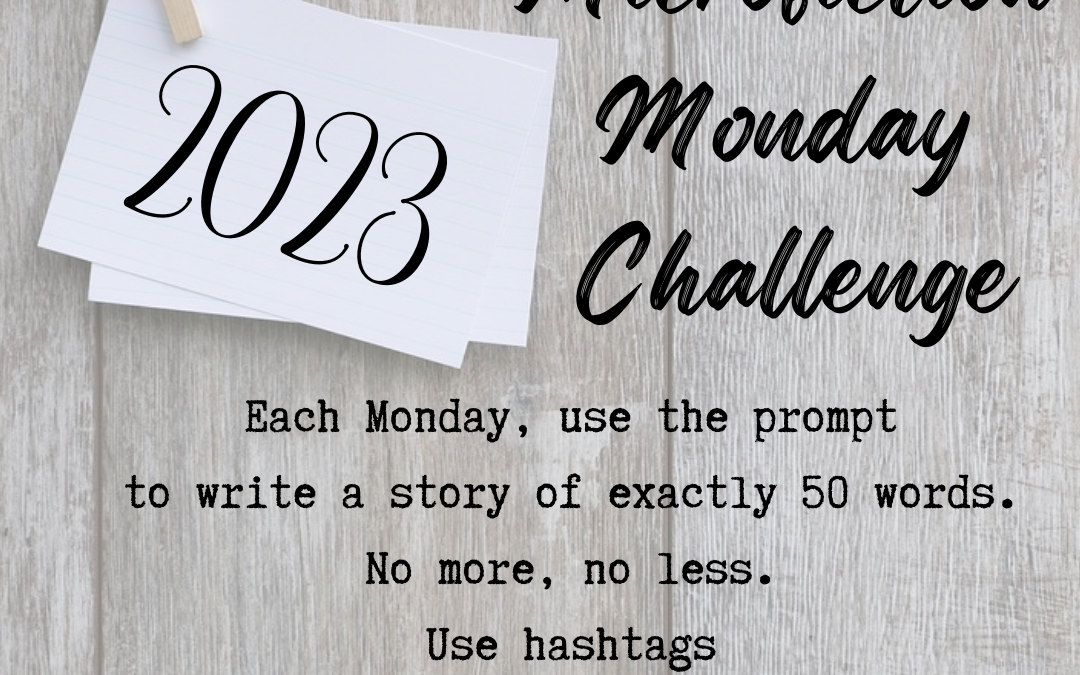 Microfiction Monday Prompt List 2023